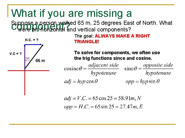 What if you are missing a Suppose a person walked 65 m, 25 degrees