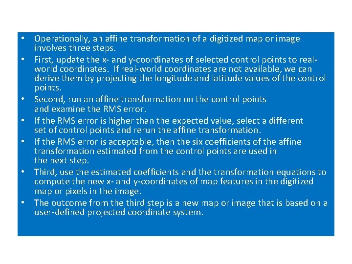 • Operationally, an affine transformation of a digitized map or image involves three • Operationally, an affine transformation of a digitized map or image involves three