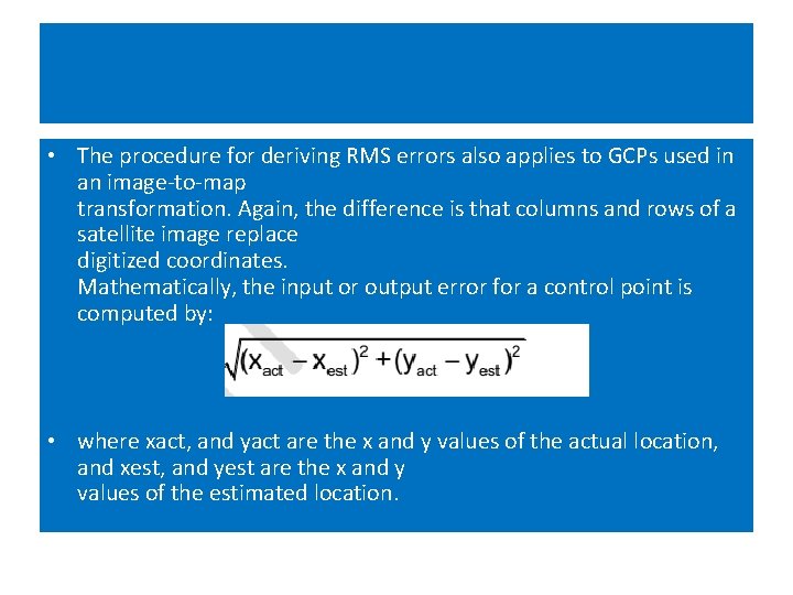 • The procedure for deriving RMS errors also applies to GCPs used in • The procedure for deriving RMS errors also applies to GCPs used in
