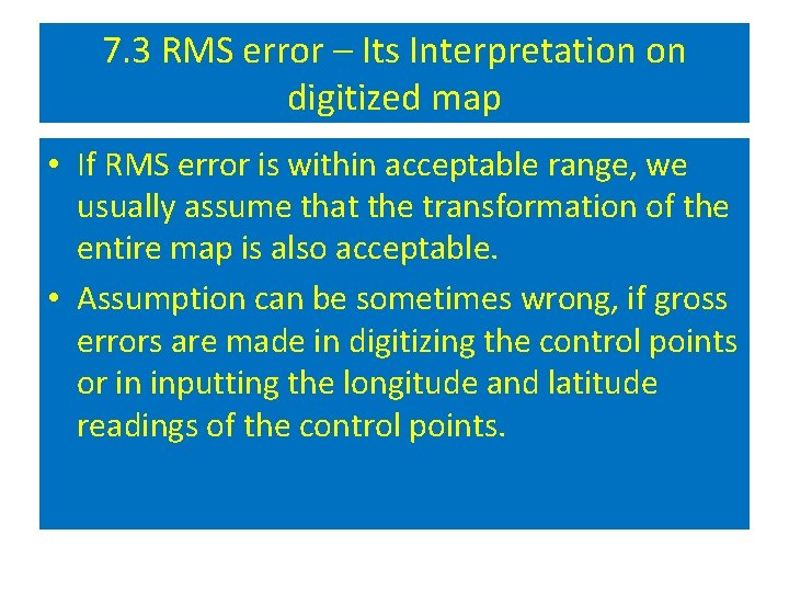 7. 3 RMS error – Its Interpretation on digitized map • If RMS error 7. 3 RMS error – Its Interpretation on digitized map • If RMS error