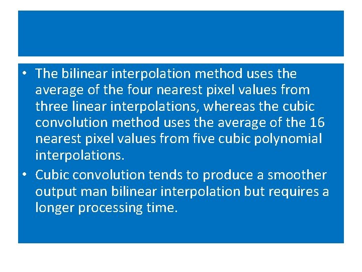 • The bilinear interpolation method uses the average of the four nearest pixel • The bilinear interpolation method uses the average of the four nearest pixel