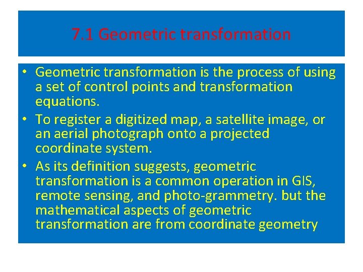 7. 1 Geometric transformation • Geometric transformation is the process of using a set 7. 1 Geometric transformation • Geometric transformation is the process of using a set