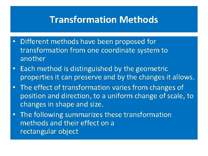 Transformation Methods • Different methods have been proposed for transformation from one coordinate system Transformation Methods • Different methods have been proposed for transformation from one coordinate system