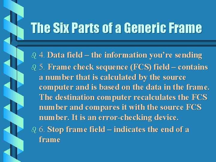 The Six Parts of a Generic Frame b 4. Data field – the information