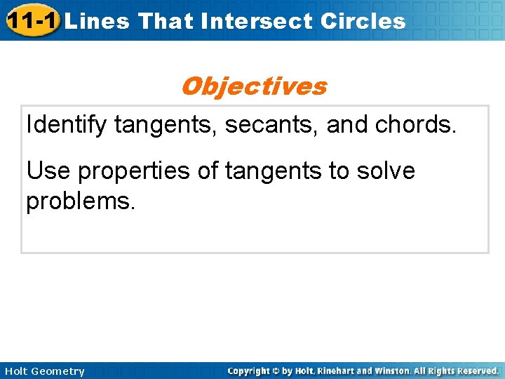 11 -1 Lines That Intersect Circles Objectives Identify tangents, secants, and chords. Use properties