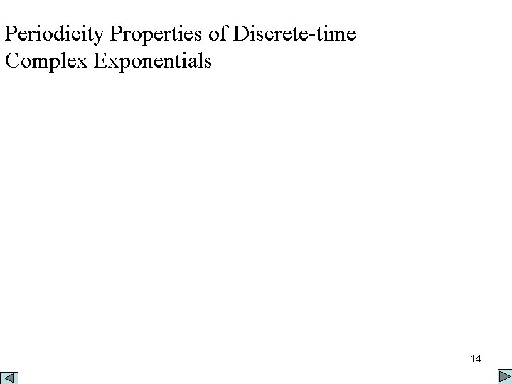 Periodicity Properties of Discrete-time Complex Exponentials 14 