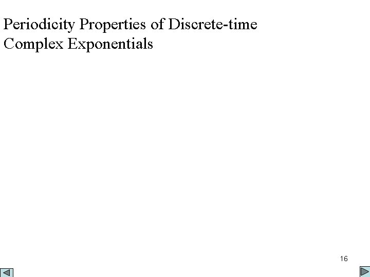 Periodicity Properties of Discrete-time Complex Exponentials 16 