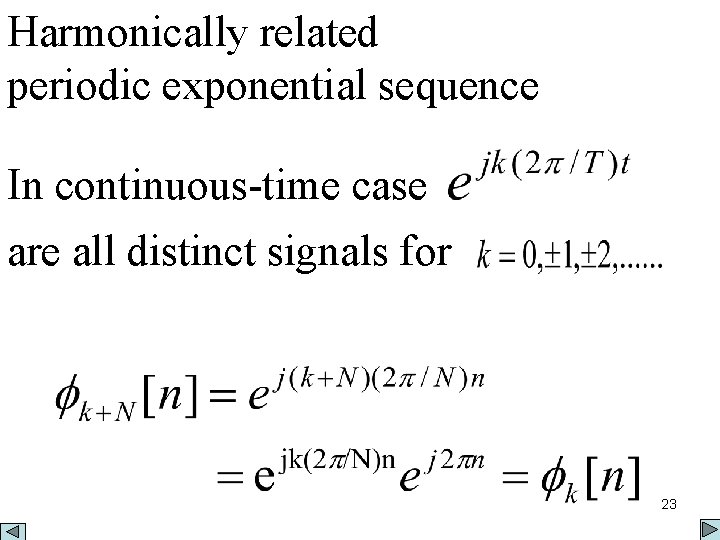 Harmonically related periodic exponential sequence In continuous-time case are all distinct signals for 23