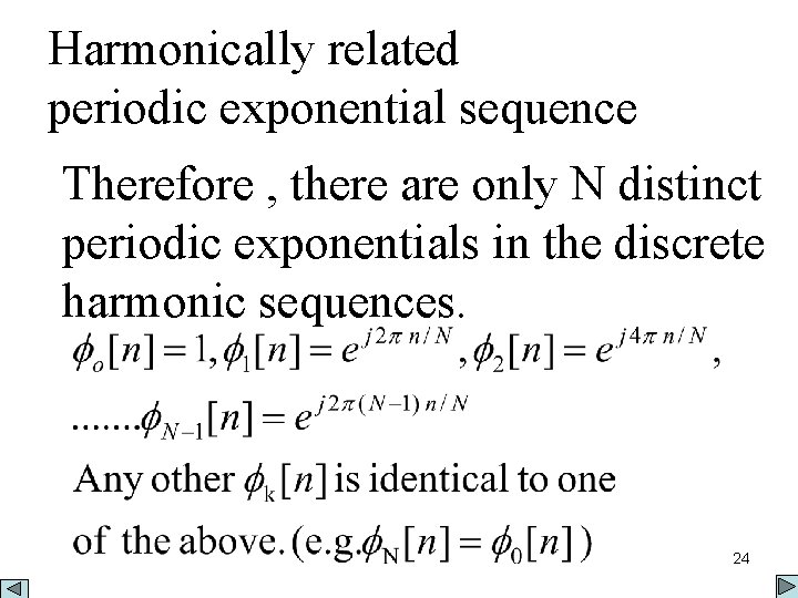 Harmonically related periodic exponential sequence Therefore , there are only N distinct periodic exponentials