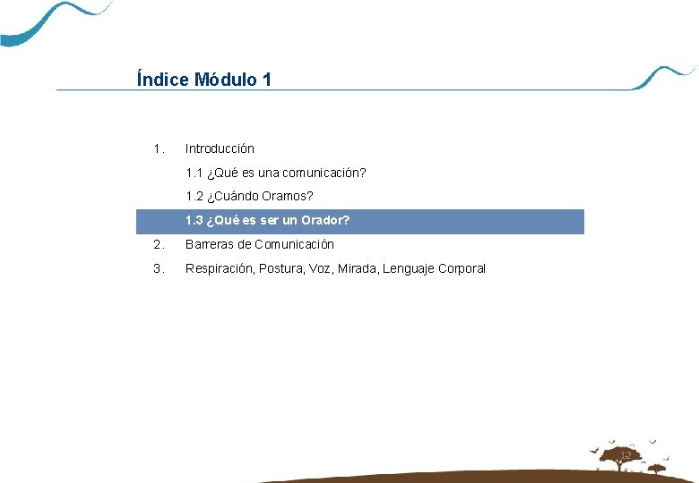 Índice Módulo 1 1. Introducción 1. 1 ¿Qué es una comunicación? 1. 2 ¿Cuándo