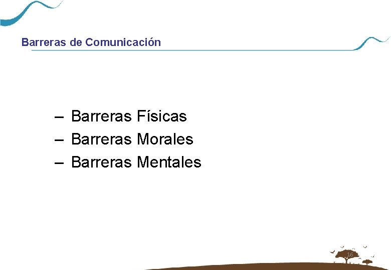 Barreras de Comunicación – Barreras Físicas – Barreras Morales – Barreras Mentales 16 