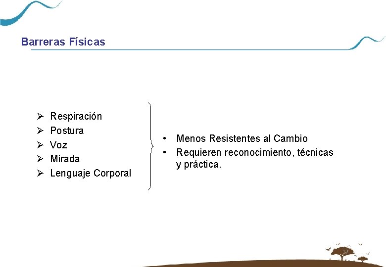 Barreras Físicas Ø Ø Ø Respiración Postura Voz Mirada Lenguaje Corporal • Menos Resistentes