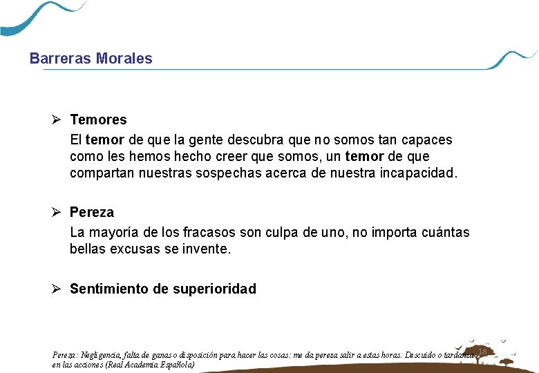 Barreras Morales Ø Temores El temor de que la gente descubra que no somos