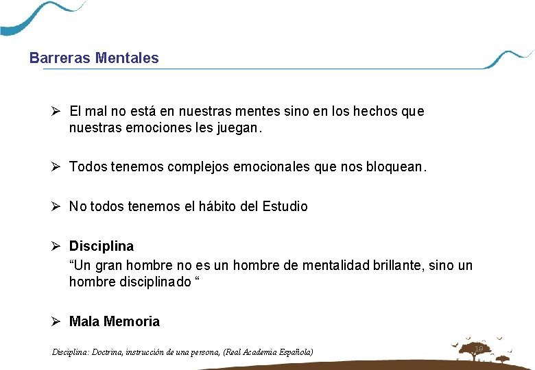 Barreras Mentales Ø El mal no está en nuestras mentes sino en los hechos