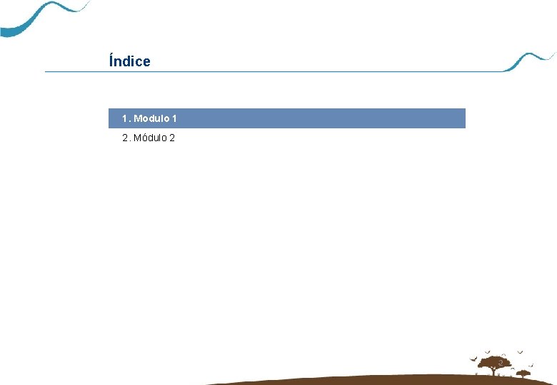 Índice 1. Modulo 1 2. Módulo 2 2 