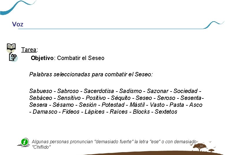 Voz Tarea: Objetivo: Combatir el Seseo Palabras seleccionadas para combatir el Seseo: Sabueso -