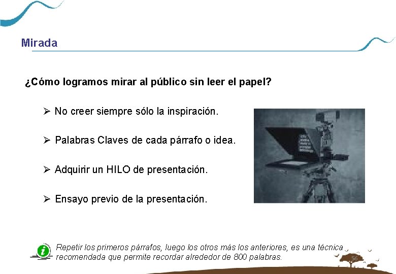 Mirada ¿Cómo logramos mirar al público sin leer el papel? Ø No creer siempre