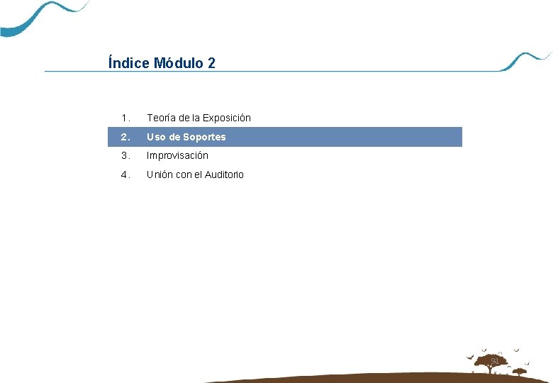 Índice Módulo 2 1. Teoría de la Exposición 2. Uso de Soportes 3. Improvisación