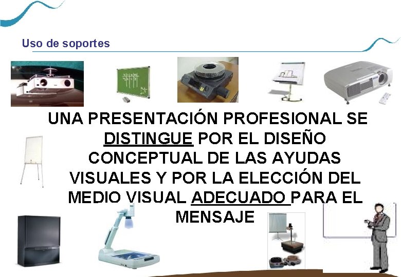 Uso de soportes UNA PRESENTACIÓN PROFESIONAL SE DISTINGUE POR EL DISEÑO CONCEPTUAL DE LAS