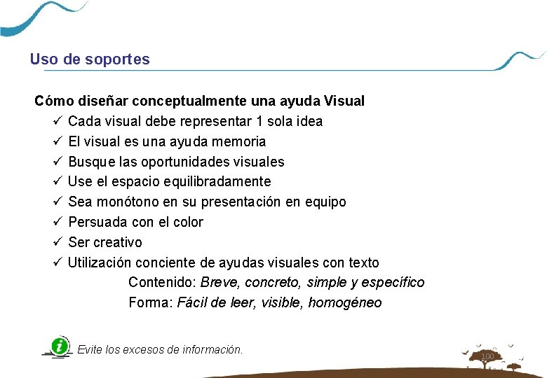 Uso de soportes Cómo diseñar conceptualmente una ayuda Visual ü Cada visual debe representar