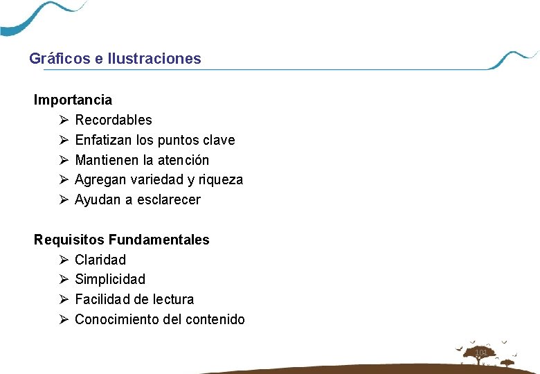 Gráficos e Ilustraciones Importancia Ø Recordables Ø Enfatizan los puntos clave Ø Mantienen la