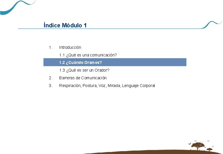 Índice Módulo 1 1. Introducción 1. 1 ¿Qué es una comunicación? 1. 2 ¿Cuándo