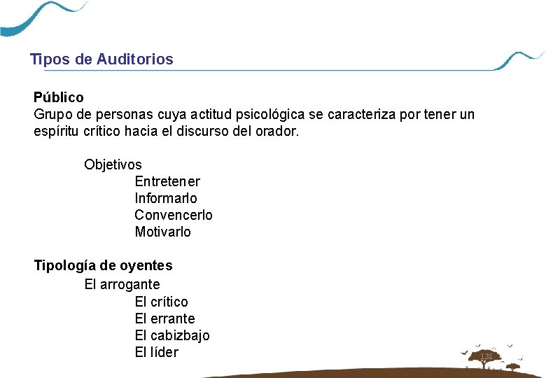 Tipos de Auditorios Público Grupo de personas cuya actitud psicológica se caracteriza por tener