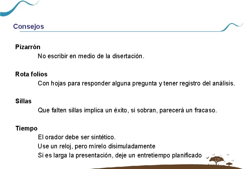 Consejos Pizarrón No escribir en medio de la disertación. Rota folios Con hojas para