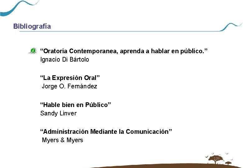 Bibliografía “Oratoria Contemporanea, aprenda a hablar en público. ” Ignacio Di Bártolo “La Expresión