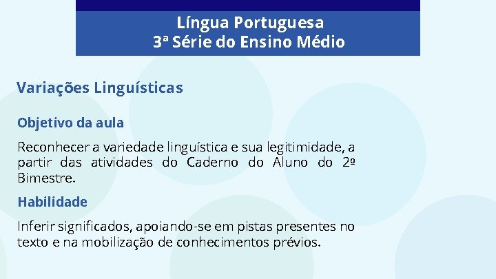 Língua Portuguesa 3ª Série do Ensino Médio Variações Linguísticas Objetivo da aula Reconhecer a