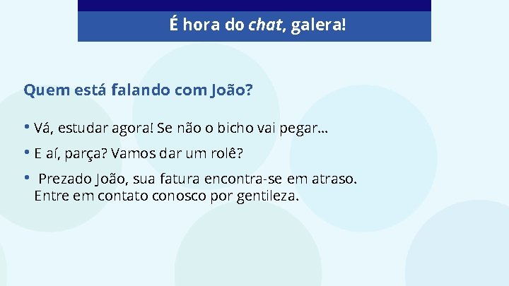 É hora do chat, galera! Quem está falando com João? • Vá, estudar agora!