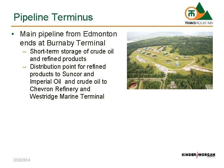 Pipeline Terminus • Main pipeline from Edmonton ends at Burnaby Terminal – Short-term storage