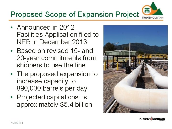 Proposed Scope of Expansion Project • Announced in 2012, Facilities Application filed to NEB