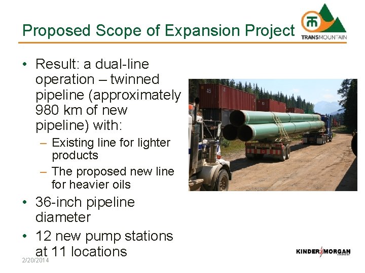 Proposed Scope of Expansion Project • Result: a dual-line operation – twinned pipeline (approximately