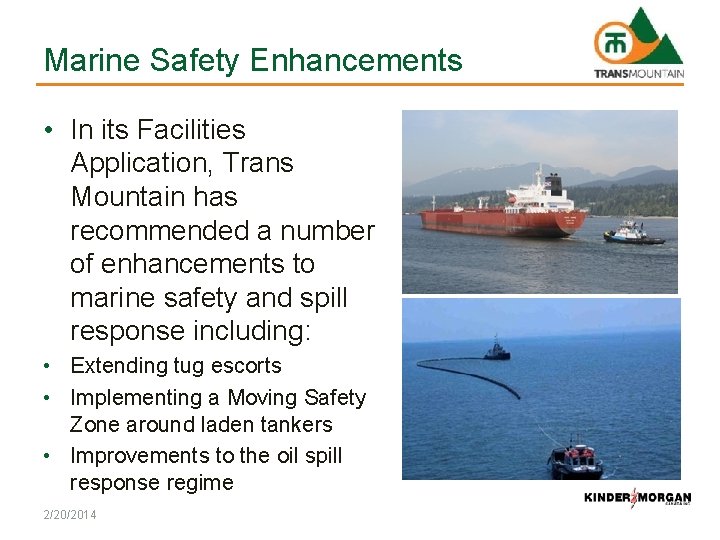 Marine Safety Enhancements • In its Facilities Application, Trans Mountain has recommended a number
