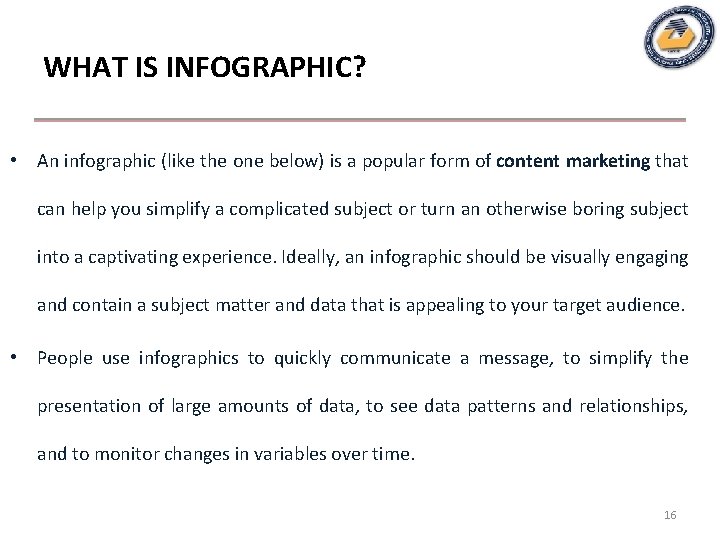 WHAT IS INFOGRAPHIC? • An infographic (like the one below) is a popular form