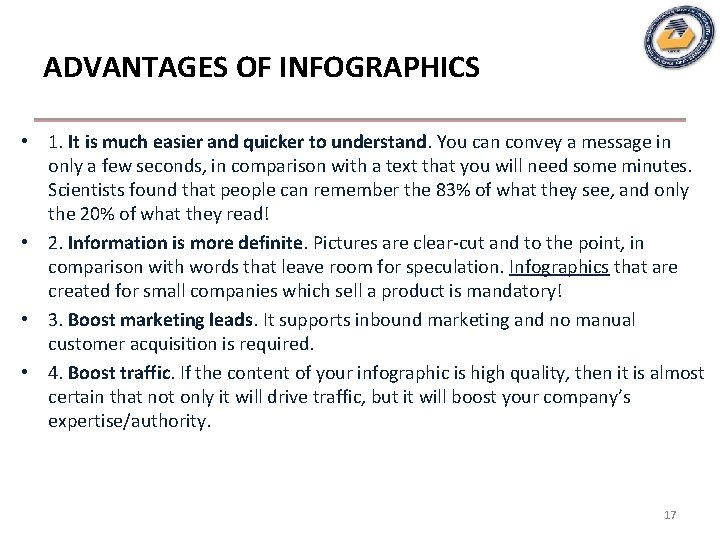 ADVANTAGES OF INFOGRAPHICS • 1. It is much easier and quicker to understand. You