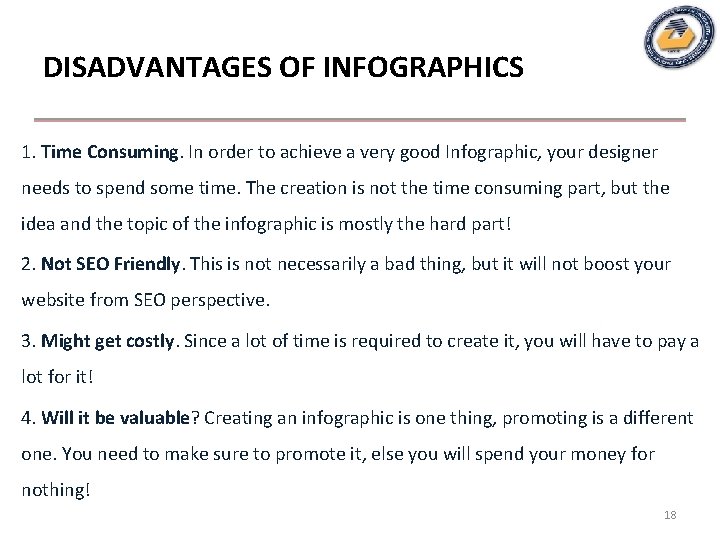 DISADVANTAGES OF INFOGRAPHICS 1. Time Consuming. In order to achieve a very good Infographic,