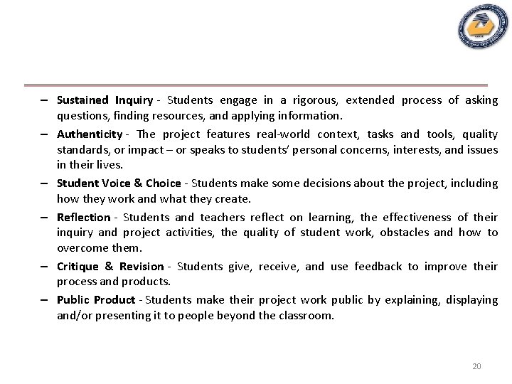 – Sustained Inquiry - Students engage in a rigorous, extended process of asking questions,