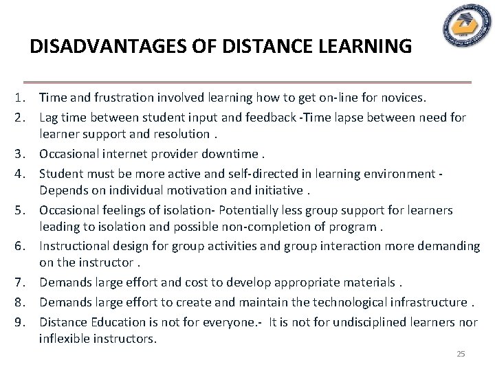 DISADVANTAGES OF DISTANCE LEARNING 1. Time and frustration involved learning how to get on-line