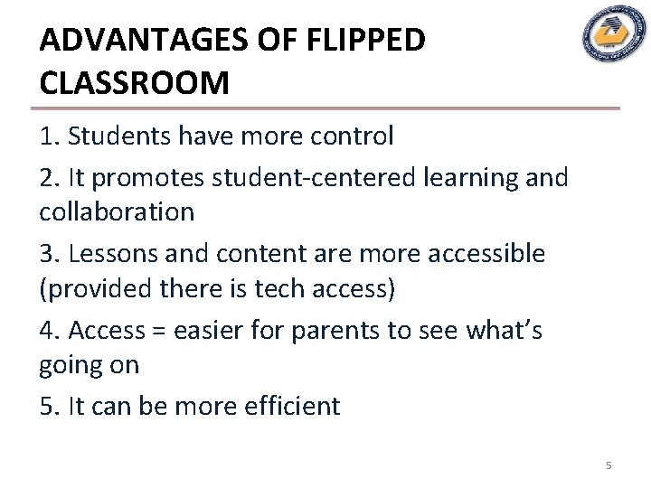 ADVANTAGES OF FLIPPED CLASSROOM 1. Students have more control 2. It promotes student-centered learning