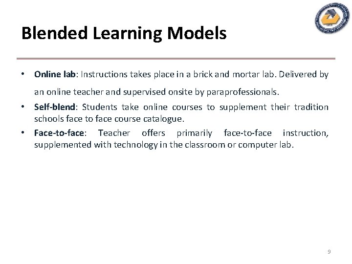 Blended Learning Models • Online lab: Instructions takes place in a brick and mortar