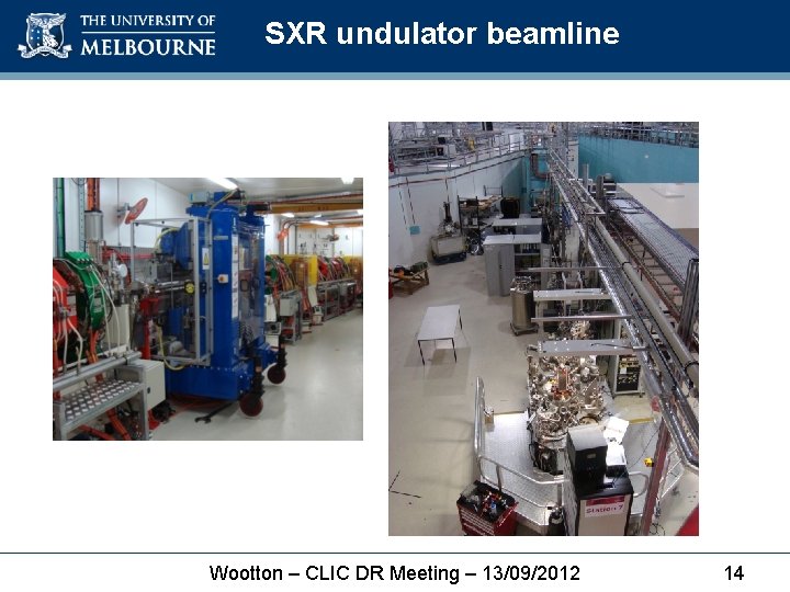 SXR undulator beamline Wootton – CLIC DR Meeting – 13/09/2012 14 