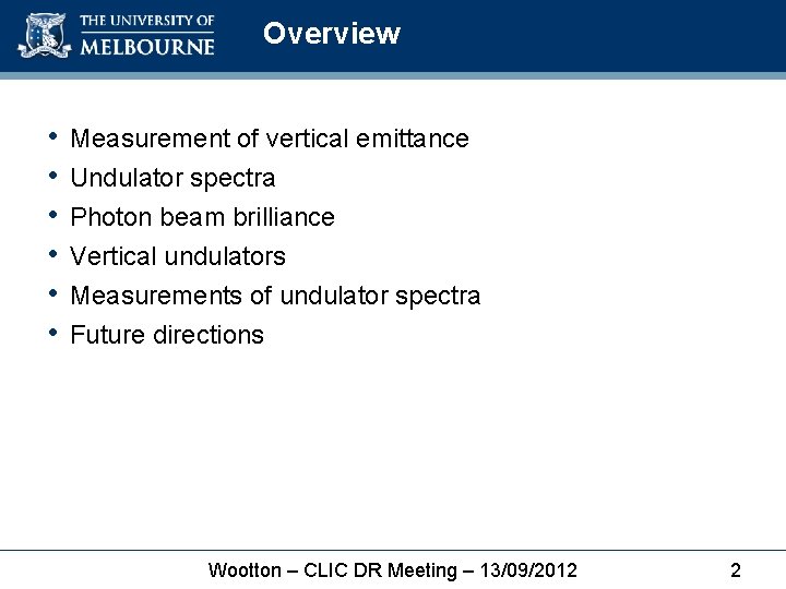 Overview • • • Measurement of vertical emittance Undulator spectra Photon beam brilliance Vertical