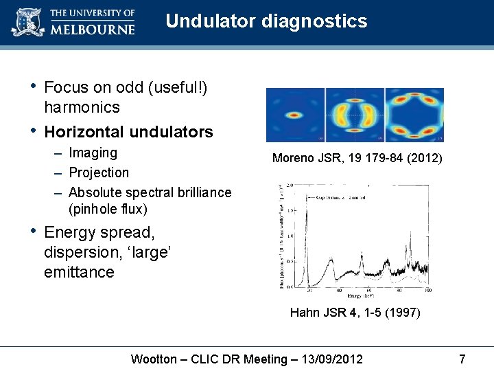 Undulator diagnostics • Focus on odd (useful!) • harmonics Horizontal undulators – Imaging –