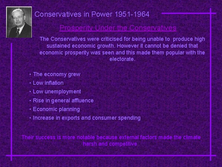 Conservatives in Power 1951 -1964 Prosperity Under the Conservatives The Conservatives were criticised for Conservatives in Power 1951 -1964 Prosperity Under the Conservatives The Conservatives were criticised for