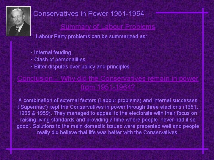 Conservatives in Power 1951 -1964 Summary of Labour Problems Labour Party problems can be Conservatives in Power 1951 -1964 Summary of Labour Problems Labour Party problems can be