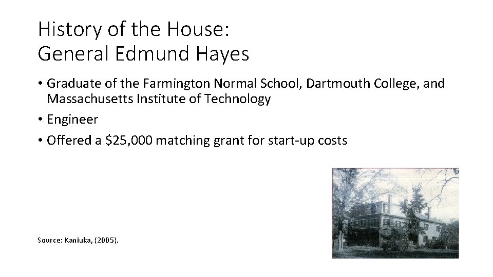 History of the House: General Edmund Hayes • Graduate of the Farmington Normal School,