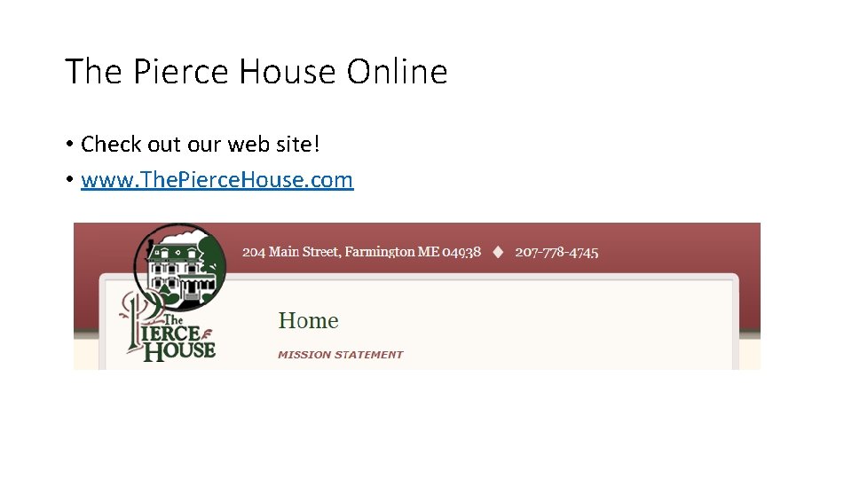 The Pierce House Online • Check out our web site! • www. The. Pierce.