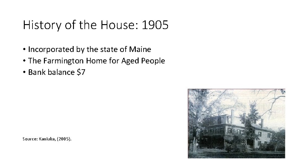 History of the House: 1905 • Incorporated by the state of Maine • The